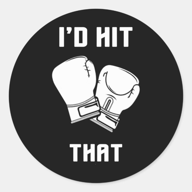 I'd Hit That Funny Boxingkickboxing Gift  Classic Round Sticker (Front)