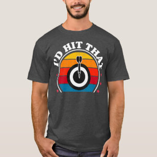 Id Hit That Funny Dart Player Darts Dartboard T-Shirt