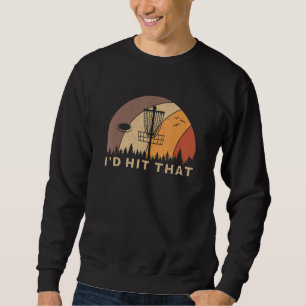 I'd Hit That Funny Disc Golf Vintage Frisbee Disc  Sweatshirt