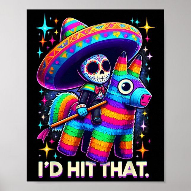 I'd Hit That Funny Mexican Party Pinatas Cinco De  Poster (Front)