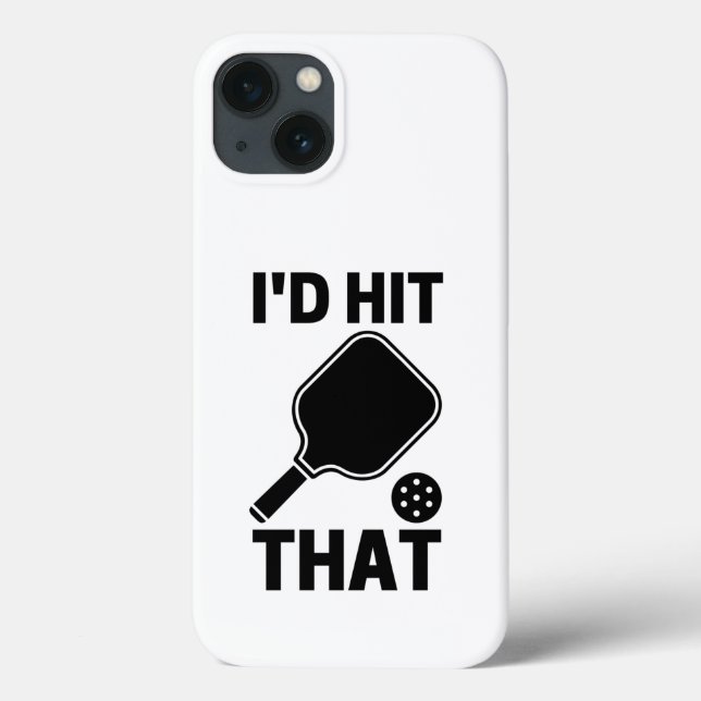 I'd hit that funny pickleball player lovers gifts Case-Mate iPhone case (Back)