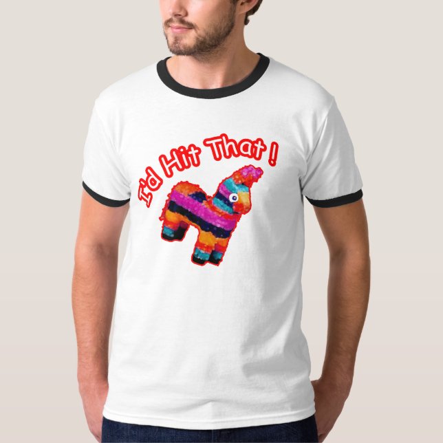 ID HIT THAT funny Pinata T-Shirt (Front)