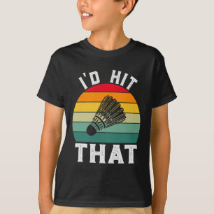I'd Hit That Funny Vintage Badminton T-Shirt