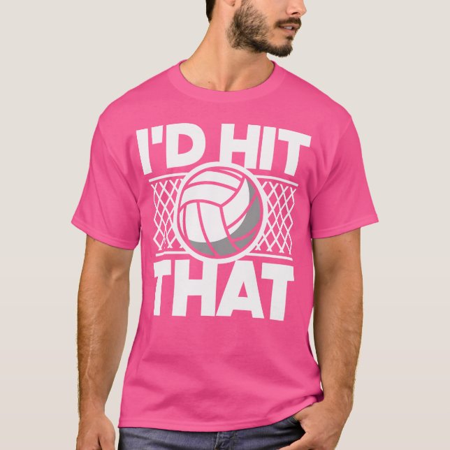 I'D Hit That Funny Volleyball T-Shirt (Front)