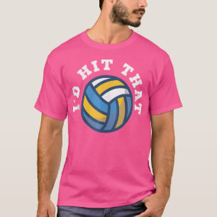 I'D Hit That Funny Volleyball T-Shirt