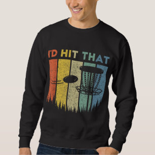 I'd Hit That Golf Ball Funny Sayings Gift Sweatshirt
