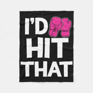 I'd Hit That Kickboxing Boxing Funny Pink Gloves T Fleece Blanket