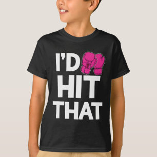 I'd Hit That Kickboxing Boxing Funny Pink Gloves T T-Shirt