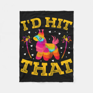 I'd Hit That Mexican Party Men Women I'd Hit That  Fleece Blanket