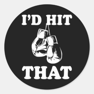 I'd Hit That - Naughty Humour Funny Boxing Sarcasm Classic Round Sticker