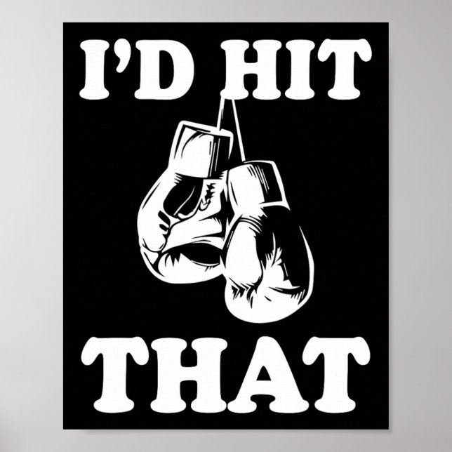 I'd Hit That - Naughty Humour Funny Boxing Sarcasm Poster (Front)