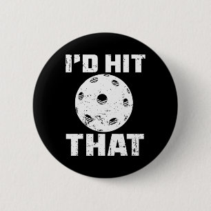 I'd Hit That Pickleball Player Badminton Racquet G 6 Cm Round Badge