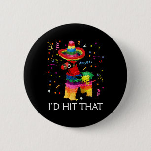 I'd Hit That Pinata Cinco De Mayo Party Pinata 6 Cm Round Badge