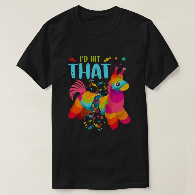 Id Hit That Pinata Cinco de Mayo Party Pinata  T-Shirt (Design Front)