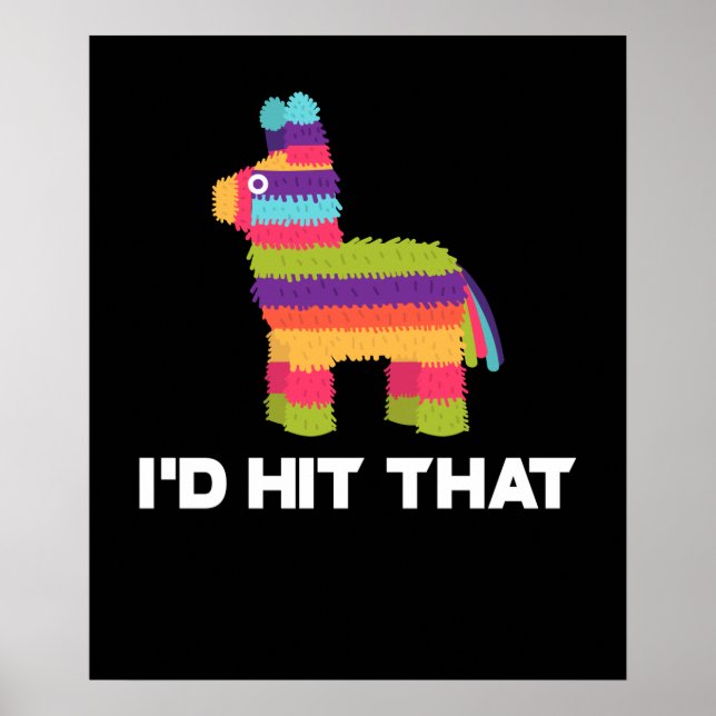 I'd Hit That Pinata - Cinco de Mayo Party Poster (Front)