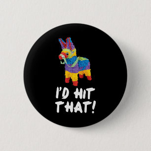 I'd Hit That Pinata Cinco De Mayo Party Shirt 1 6 Cm Round Badge