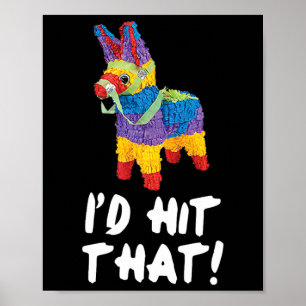 I'd Hit That Pinata Cinco De Mayo Party Shirt 1  Poster