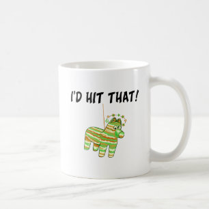 I'd Hit That Pinata Coffee Mug