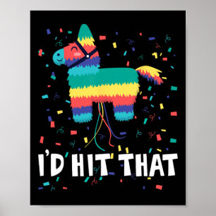 I'd Hit That Pinata Shirt Funny Cinco De Mayo Mexi Poster