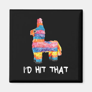 Id Hit That Pinata Shirt Men Women Kids Cinco De M Magnet