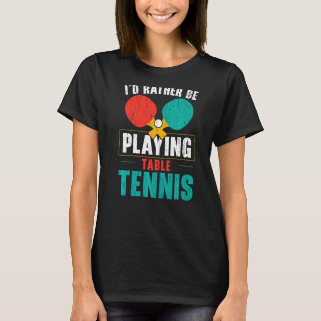 I'd Hit That Ping Pong Master Table Tennis Player  T-Shirt (Front)