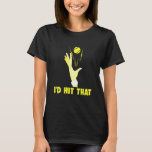 Id Hit That Tennis Player Ball Court Coach Sports T-Shirt<br><div class="desc">Id Hit That Tennis Player Ball Court Coach Sports</div>