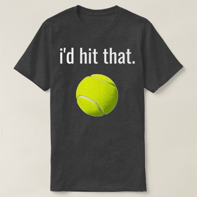 Id Hit That Tennis Shirt Funny Tennis Gift  (Design Front)