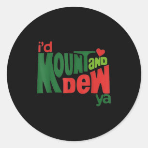 I'd Kount And Dew Ya  Classic Round Sticker