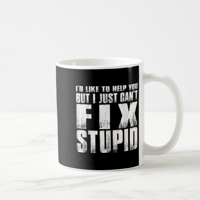 I'd Like To Help You But I Just Can't Fix Stud  Coffee Mug (Right)