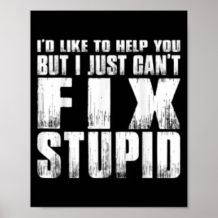 I'd Like To Help You But I Just Can't Fix Stud Poster