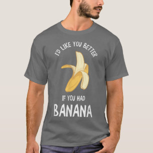 I'd Like You Banana Vegan Vegetarians Banana Fruit T-Shirt