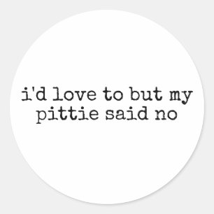 I'd love to but Pit bull Dog Mum Funny Classic Round Sticker