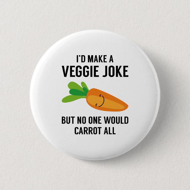 I'd Make A Veggie Joke 6 Cm Round Badge (Front)