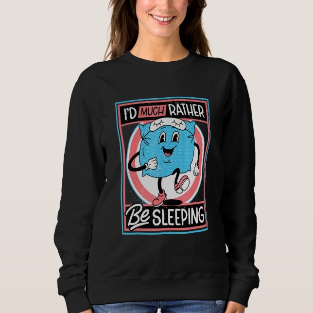 Id Much Rather Be Sleeping Pillow Anti Social Back Sweatshirt (Front)