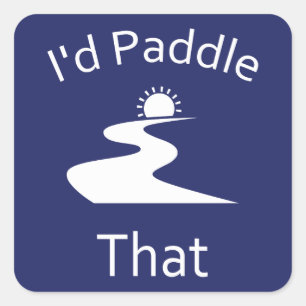 I'd Paddle That Square Sticker