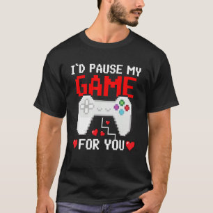 I'd Pause My Game For You Valentine Couple Gamers  T-Shirt