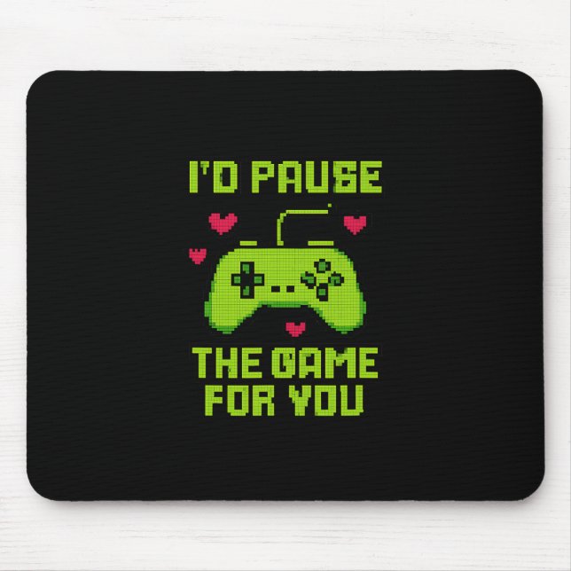 I'd Pause The Game For You 8-bit Gamer Novelty  Mouse Pad (Front)