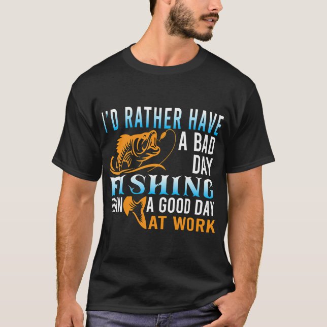 I'D Raither Have A Bad Day T-Shirt (Front)