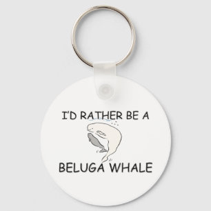 I'd Rather Be A Beluga Whale Key Ring