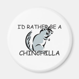 I'd Rather Be A Chinchilla Magnet