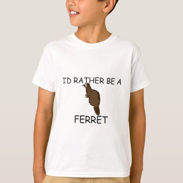 I'd Rather Be A Ferret T-Shirt (Front)