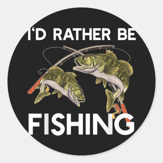 I'd Rather be a Fishing Tee gift Fisherman  Classic Round Sticker (Front)