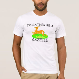 I'd Rather Be A Gazelle T-Shirt