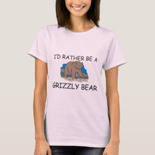 I'd Rather Be A Grizzly Bear T-Shirt