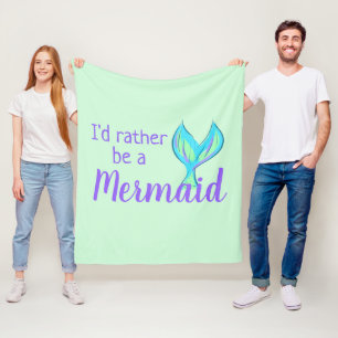 I'd Rather Be a Mermaid Fleece Blanket