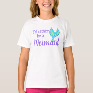 I'd Rather Be a Mermaid Girl's T-Shirt