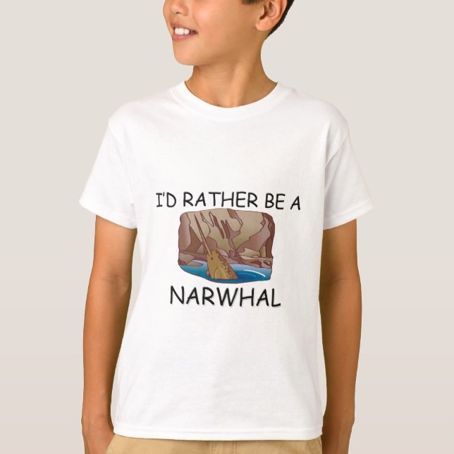 I'd Rather Be A Narwhal T-Shirt (Front)