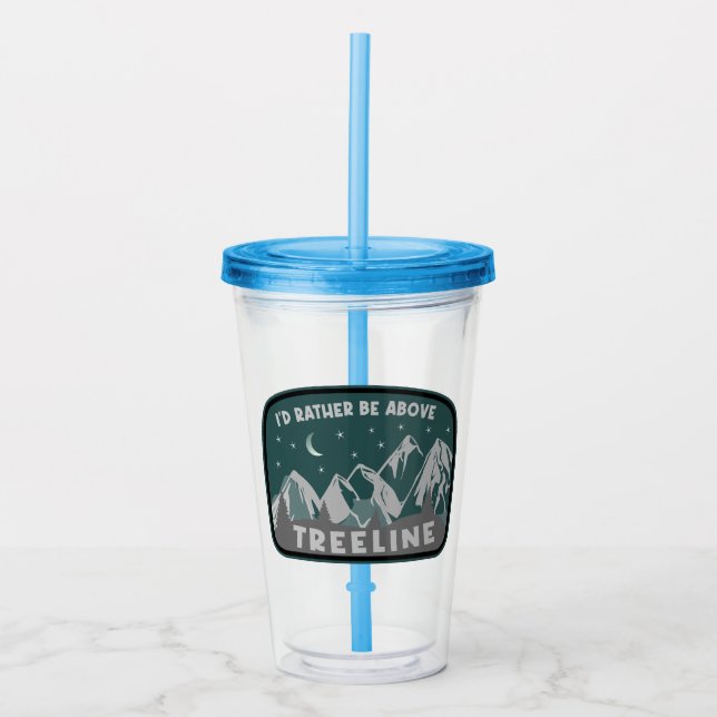 I'd Rather Be Above Treeline Acrylic Tumbler (Front)
