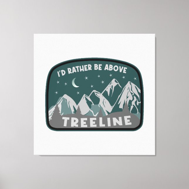 I'd Rather Be Above Treeline Canvas Print (Front)