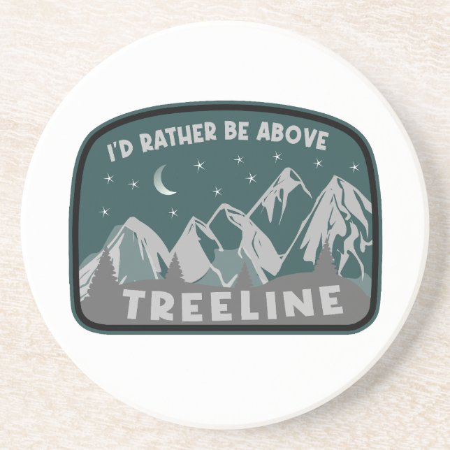 I'd Rather Be Above Treeline Coaster (Front)